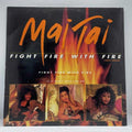 Mai Tai - Fight Fire With Fire