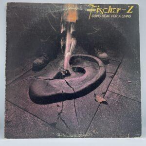 Going Deaf For A Living - Fischer-Z - LP (front cover)